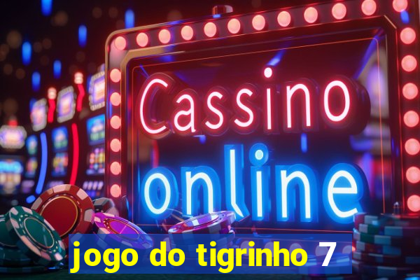 jogo do tigrinho 7